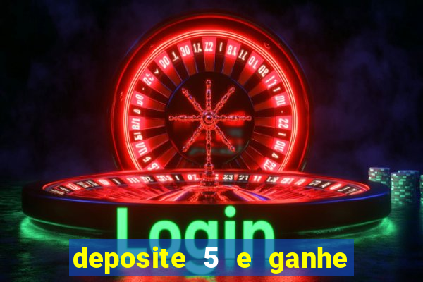 deposite 5 e ganhe 50 reais